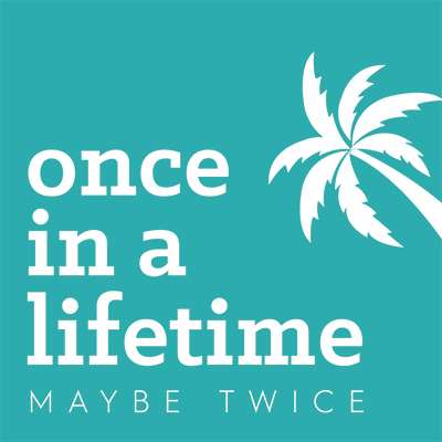 Once in a lifetime